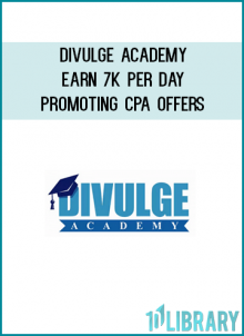 hen you join Divulge Academy we will be training you to be a 100% competent, cutting edge CPA marketer that is skilled in what actually is working in
