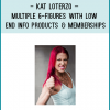 https://foundlibrary.com/product/kat-loterzo-multiple-6-figures-low-end-info-products-memberships/