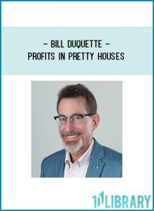 Bill Duquette – Profits In Pretty Houses at foundlibrary.com
