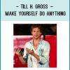 Till H. Gross – Make yourself do anything at Tenlibrary.com
