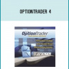 ptionTrader 4 allows you to fully engage options without the need of knowing every aspect.
