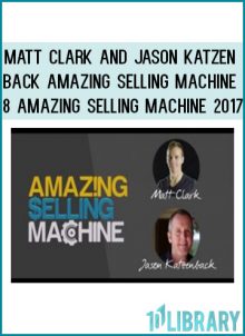 Matt Clark and Jason Katzenback – Amazing Selling Machine 8 Amazing Selling Machine 2017 at Tenlibrary.com
