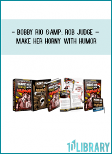 Bobby Rio & Rob Judge – Make Her Horny with Humor at foundlibrary.com