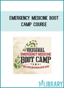 The Original EM Boot Camp Course Delivering the Core EM Knowledge Base.