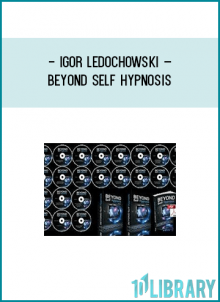 Igor Ledochowski – Beyond Self HypnosisBeyond Self Hypnosis – 19 DVDs