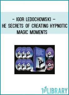 Igor Ledochowski – The Secrets Of Creating Hypnotic Magic Moments