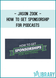 Jason Zook – How To Get Sponsorship For Podcasts At foundlibrary.com