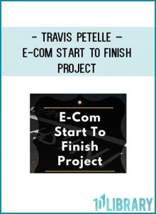 https://foundlibrary.com/product/travis-petelle-e-com-start-to-finish-project/