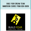 Build Your Dream Team Immersion Course from Ben Adkin at Midlibrary.com