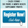 Caleb O’Dowd – Six Figure A Month Health Supplement Profits at Tenlibrary.com