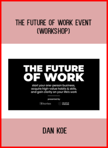 The Future Of Work Event (Workshop) - Dan Koe