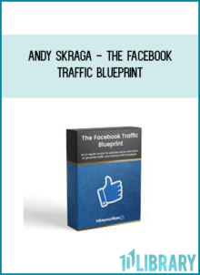 Andy Skraga - The Facebook Traffic Blueprint