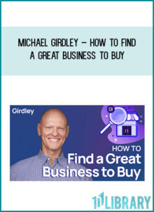 Michael Girdley – How To Find A Great Business To Buy